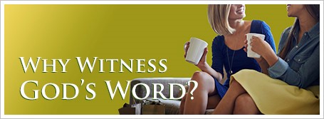 Why Witness God’s Word?