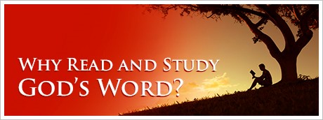 Why Read and Study God’s Word?