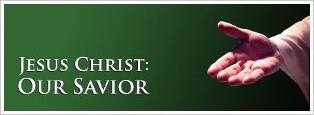 Jesus Christ: Our Savior