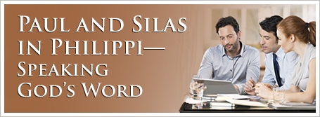 Paul and Silas in Philippi⁠—Speaking God’s Word