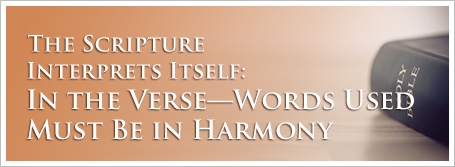 The Scripture Interprets Itself: In the Verse—Words Used Must Be in Harmony