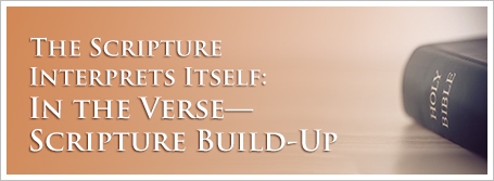 The Scripture Interprets Itself: In the Verse—Scripture Build-Up