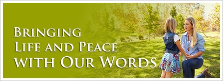 Bringing Life and Peace with Our Words