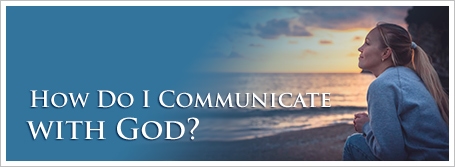 How Do I Communicate with God?