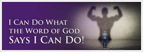 I Can Do What the Word of God Says I Can Do!