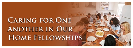 Caring for One Another in Our Home Fellowships