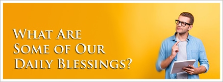 What Are Some of Our Daily Blessings?