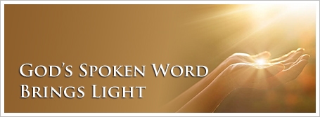 God’s Spoken Word Brings Light