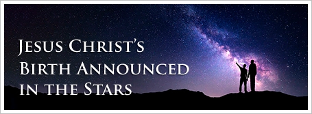 Jesus Christ’s Birth Announced in the Stars
