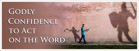 Godly Confidence to Act on the Word