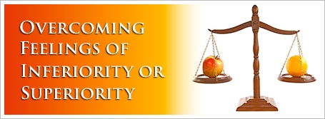 Overcoming Feelings of Inferiority or Superiority