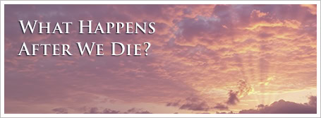 What Happens After We Die?