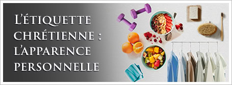 L’étiquette chrétienne : l’apparence personnelle