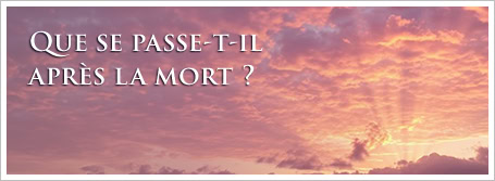 Que se passe-t-il après la mort ?