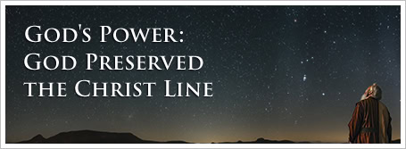 God’s Power: God Preserved the Christ Line