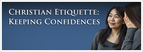 Christian Etiquette: Keeping Confidences