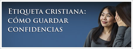 Etiqueta cristiana: cómo guardar confidencias