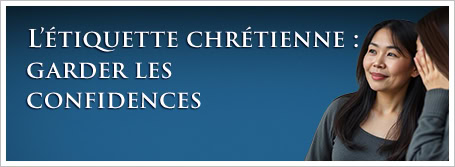L’étiquette chrétienne : garder les confidences