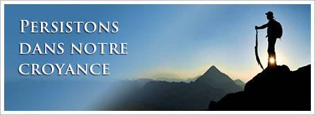 Persistons dans notre croyance