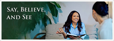 Say, Believe, and See