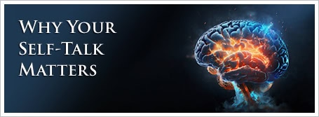 Why Your Self-Talk Matters